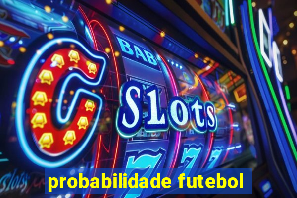 probabilidade futebol